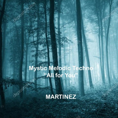 Mystic Melodic Techno "All for You"