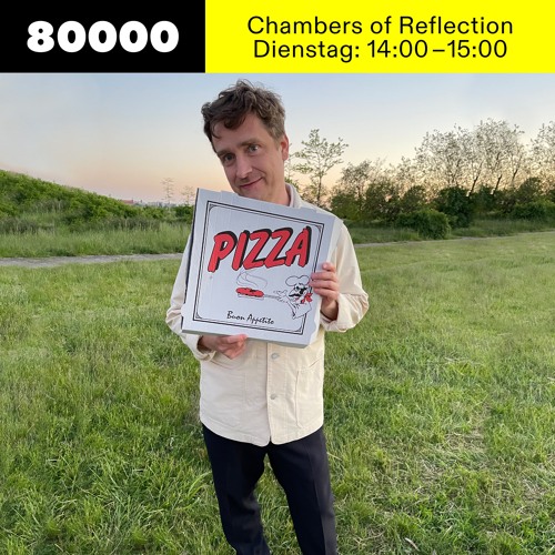 Chambers of Reflection #32 (Pizzeria Speciale) w/ Michael Satter at Radio 80000 • 01.06.2021