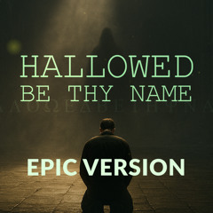 Hallowed Be Thy Name - Epic Version