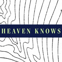 Heaven Knows