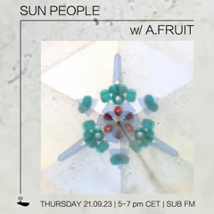 A.Fruit // Sun People - 21/09/23 - SUB FM