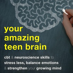 Download❤️Book⚡️ Your Amazing Teen Brain CBT and Neuroscience Skills to Stress Less  Balance