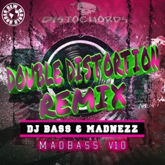 Dj Bass & Madnezz - Madbass V1.0 [Double Distortion  Remix]