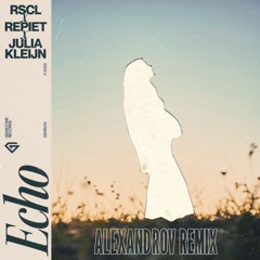 RSCL, Repiet & Julia Kleijn - Echo (Alexandrov Remix) Master
