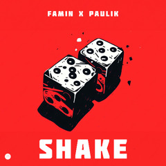 Famin x Paulik - Shake