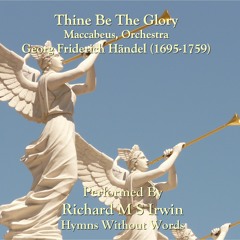 Thine Be The Glory (Maccabeus, Orchestra , 3 Verses)