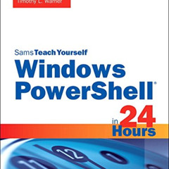 [Read] PDF 📂 Windows PowerShell in 24 Hours, Sams Teach Yourself by  Timothy Warner