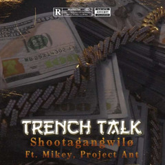 Wilo-Trenchtalk ft Mikey, Project Ant