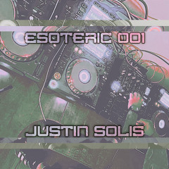 Esoteric 001 - Justin Solis