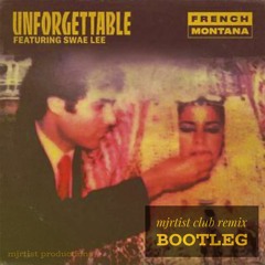 french montana ft. swae lee - unforgettable [mjrtist club remix][bootleg]