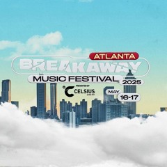 Breakaway Music Festival Atlanta Pregame Playlist 2025