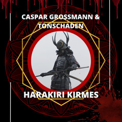 Caspar Grossmann & Tonschaden - Harakirikirmes (Original Mix)