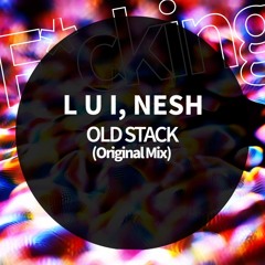 L U I, Nesh . OLD STACK (Original Mix)