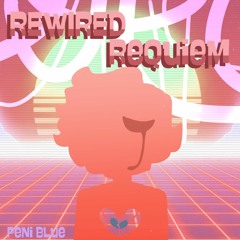 Rewired Requiem