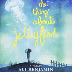 Access PDF 📌 The Thing About Jellyfish by  Ali Benjamin &  Sarah Franco KINDLE PDF E