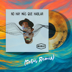 Morat - No Hay Más Que Hablar (Seb4slemix)