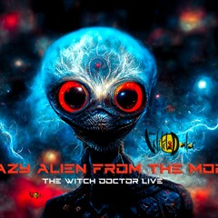 Crazy Alien From The Moon - The Witch Doctor (Live Set)
