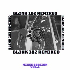 A tribute to Blink 182 (Remixes) mixes session