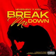 Break Me Down(ft.KIZA)