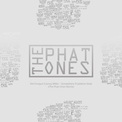 Kid Fonque X Jonny Miller - Somewhere Ft Jaidene Veda (The Phat Ones Remix)