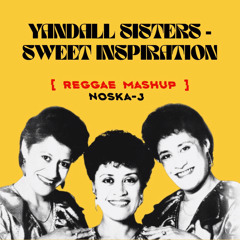 YANDALL SISTERS X SWEET INSPIRATION X EASY ON ME (REGGAE MASHUP) BY NOSKA - J