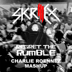 REGRET THE RUMBLE (CHARLIE ROENNEZ MASHUP)