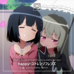 HAPPY!!ストレンジフレンズ (PerkyStella remix) - 「となりの吸血鬼さん」 ED