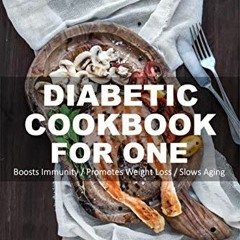 [PDF READ ONLINE️ ] Diabetic Cookbook For One: Over 350 Diabetes Type 2 Recipes full of Antioxidan