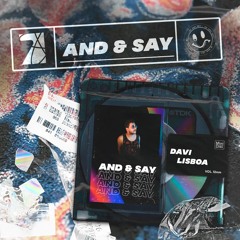 And & Say - (Davi Lisboa Remix)Free Download