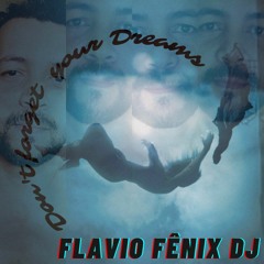 Don't Forget Your Dreams - Flavio Fenix
