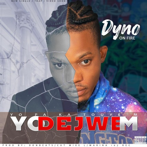 Yo Dejwe'm - Dyno On Fire