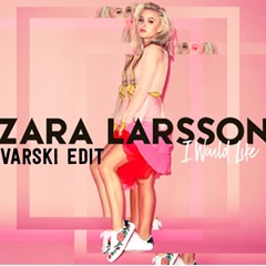 Zara Larsson Vs KREAM - I Would Like (Varski Edit)