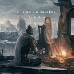 In a World Without Live