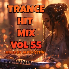 Trance Hit Mix Vol 55 (Alper Çetin)