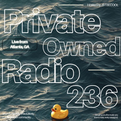 Private Owned Radio #236 w/ JSTBECOOL