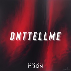 DNTTELLME INTERLUDE