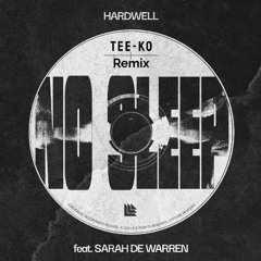 Hardwell - No Sleep ft. Sarah de Warren [Tee-Ko Remix]