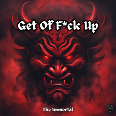 Immortal - Get Of Fk Up (Radio Edit)