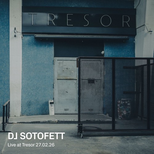 DJ Sotofett | Live at Tresor - 27.02.2026