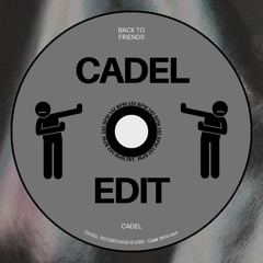Back To Friends - CADEL EDIT