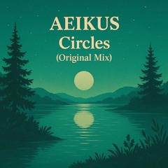 Free DL : Aeikus - Circles (Original Mix)