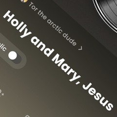 Holly and Mary, Jesus too.mp3