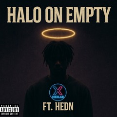 Halo on Empty ft. Hedn