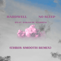 Hardwell - No Sleep (feat. Sarah de Warren)(Chris Smooth Remix)