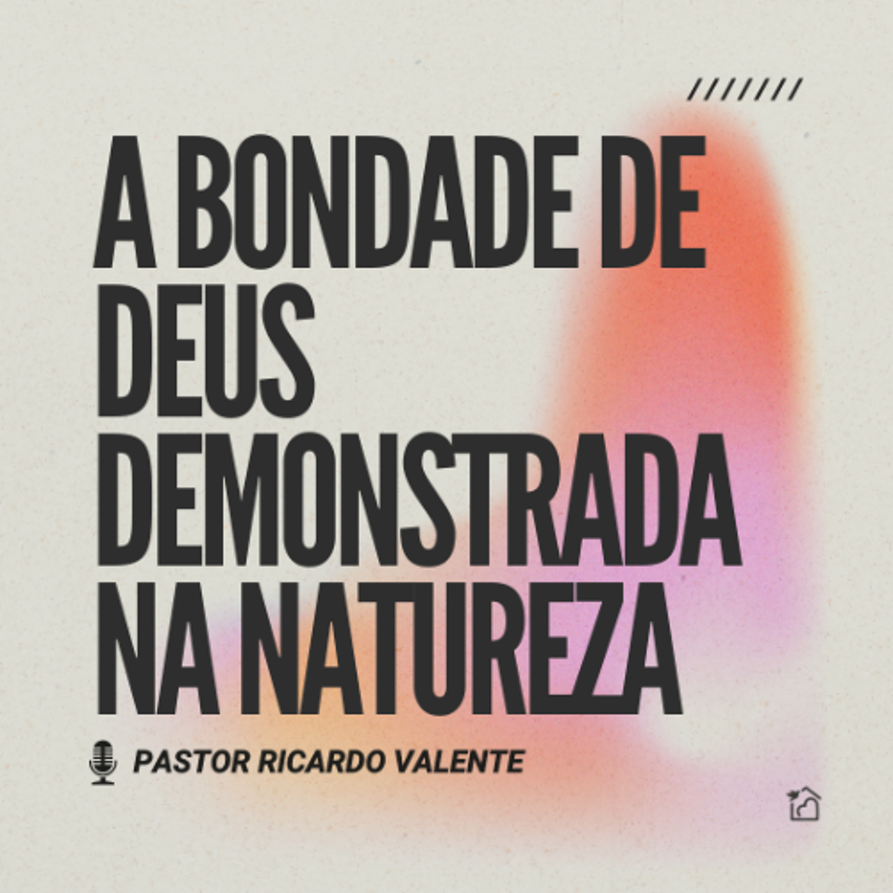 A Bondade de Deus Demonstrada na Natureza - Pastor Ricardo Valente 11/05/2025 episode artwork