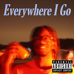 Everywhere I Go