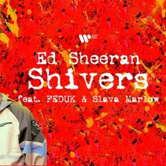 Ed Sheeran, Feduk, Slava Marlow - Shivers (KURNULLY REMIX)