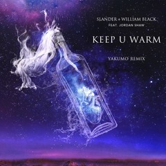SLANDER & William Black - Keep U Warm (ft. Jordan Shaw) [Yakumo Remix]