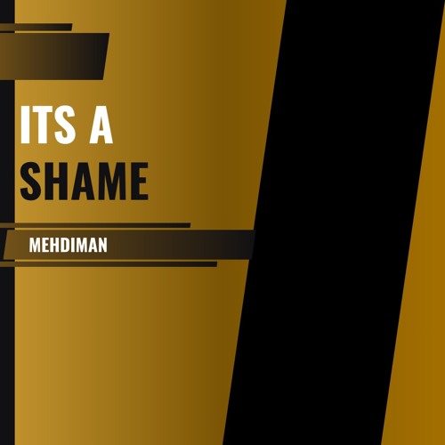 MEHDIMAN - ITS A SHAME