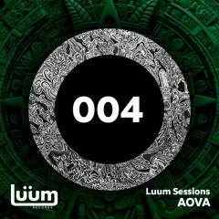 Luum Sessions 004 - AOVA